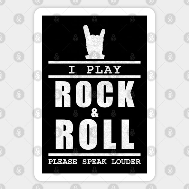 I Play Rock And Roll Please Speak Louder Magnet by TMBTM